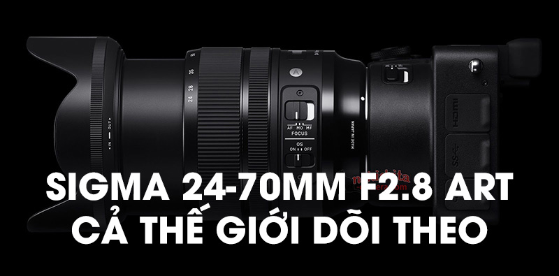 Sigma bất ngờ tung ra 24-70mm f/2.8 ART cùng 3 ống khủng khác! | 50mm Vietnam