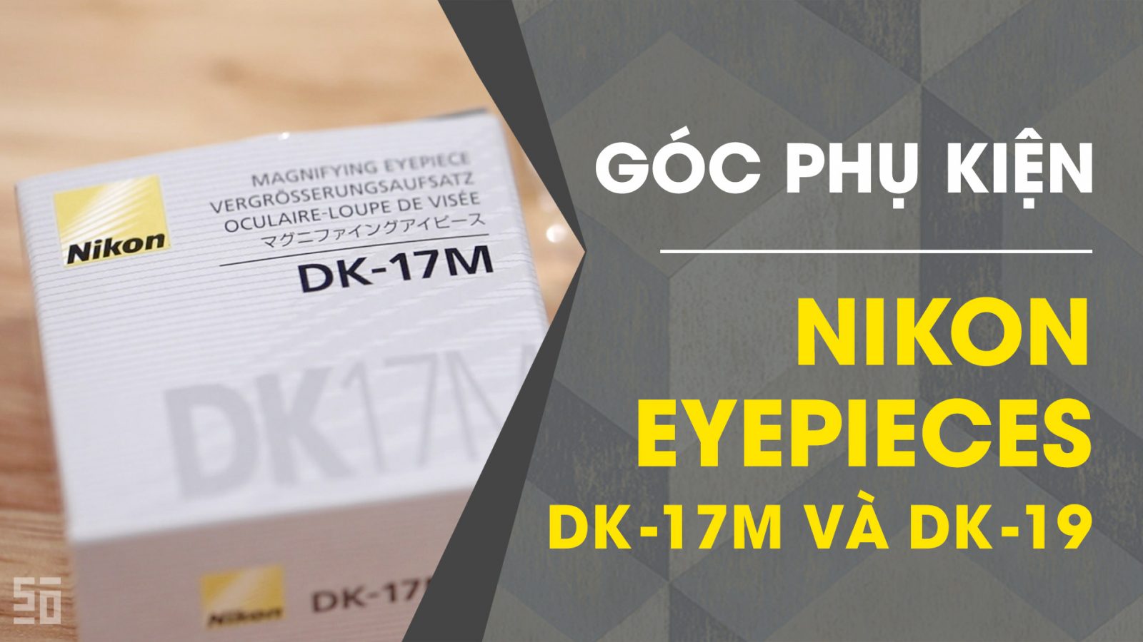 Nikon DK-17M và DK-19: Bộ đôi giúp bạn chinh phục ống Manual Focus | 50mm Vietnam