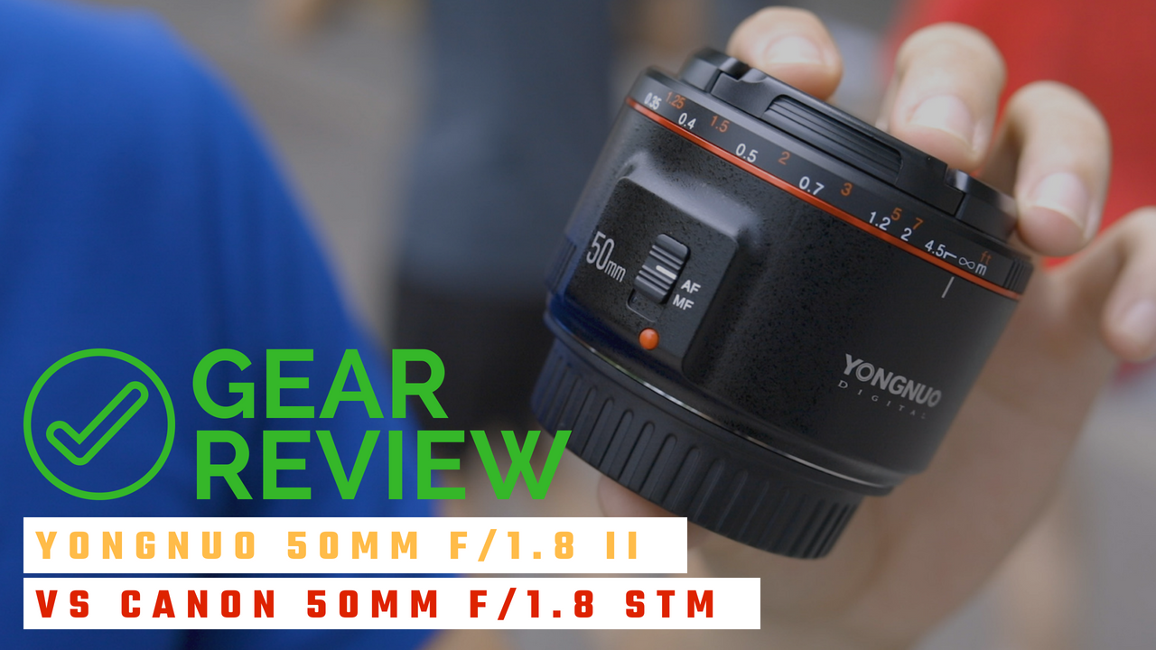 Gear Review - Yongnuo 50mm f/1.8 II (vs Canon 50mm f/1.8 STM) | 50mm Vietnam