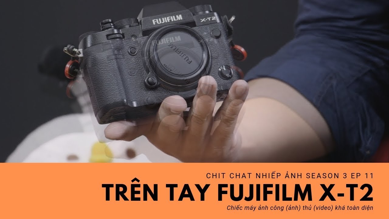 Chit Chat Nhiếp Ảnh S3E11: Trải nghiệm Fujifilm X-T2 | 50mm Vietnam