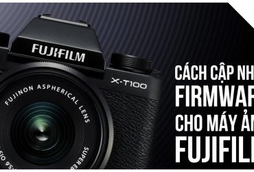 Nâng cấp firmware máy ảnh Fujifilm để chụp ảnh đẹp hơn