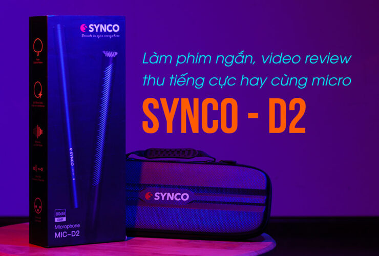 Thu âm chuyên nghiệp và cực hay cùng Synco D2 | 50mm Vietnam - Chuyên Trang Nhiếp Ảnh