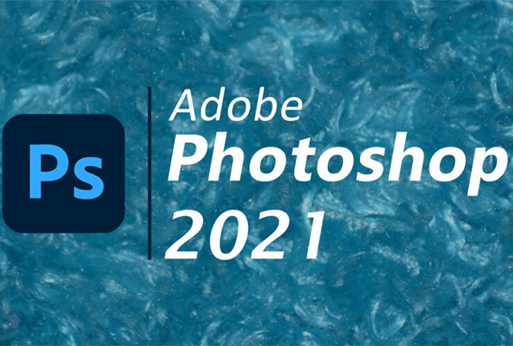 Photoshop 2021 - Adobe mang tới những nâng cấp ấn tượng nào? | 50mm Vietnam - Chuyên Trang Nhiếp Ảnh