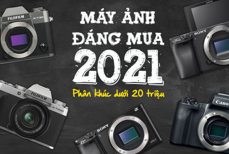 Những máy ảnh đáng mua 2021 - Phần 1: Phân khúc dưới 20 triệu | 50mm Vietnam - Chuyên trang nhiếp ảnh