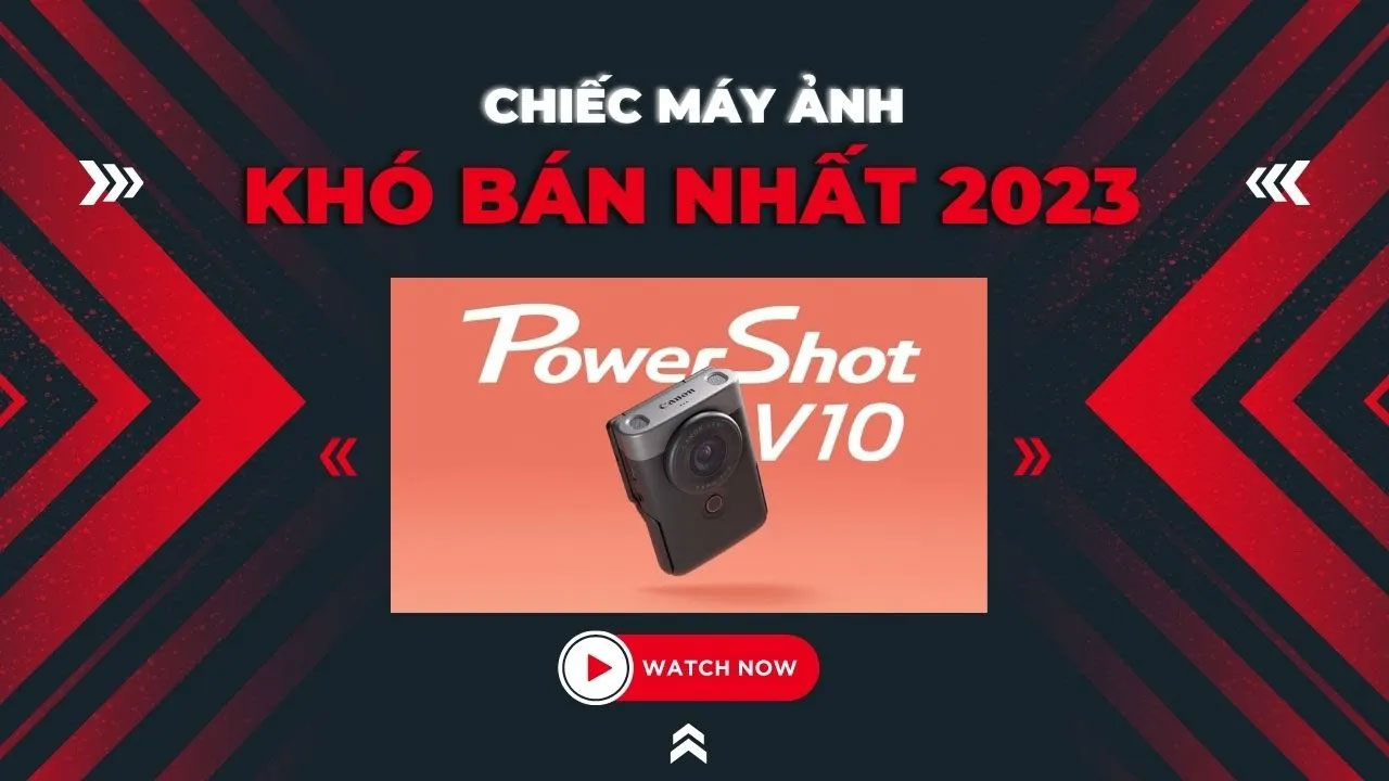 Canon Powershot V10 - Chiếc máy ảnh khó bán nhất năm 2023? | 50mm Vietnam - Chuyên Trang Nhiếp Ảnh